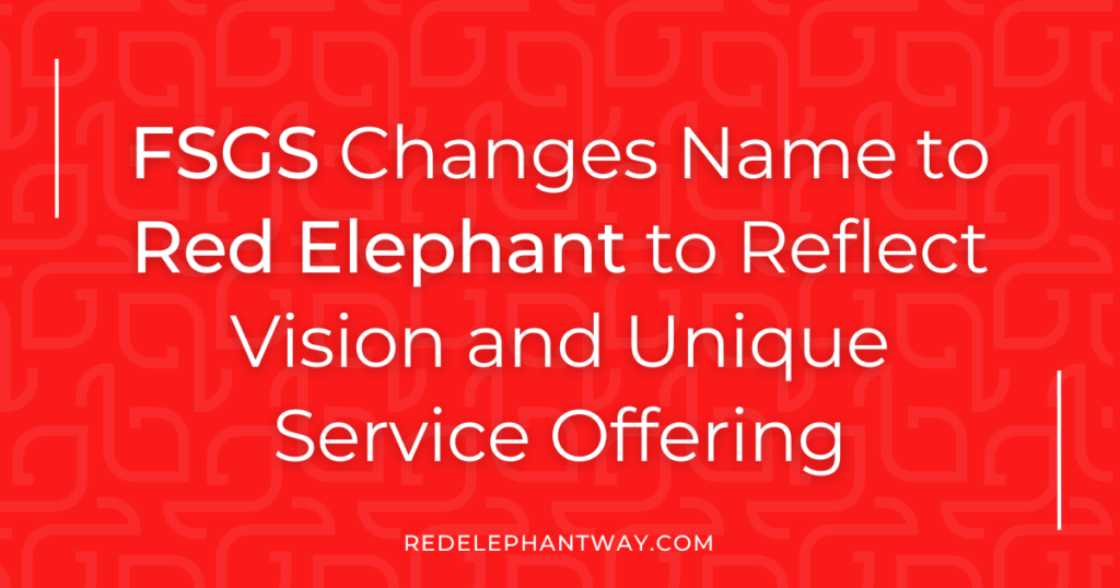 FSGS Changes Name to Red Elephant to Reflect Vision and Unique Service Offering